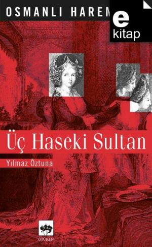 Osmanlı Hareminde Üç Haseki Sultan / e-kitap