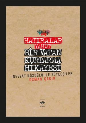 Ötüken Kitap | Hatıralar Yahut Bir Vatan Kurtarma Hikayesi Osman Çakır