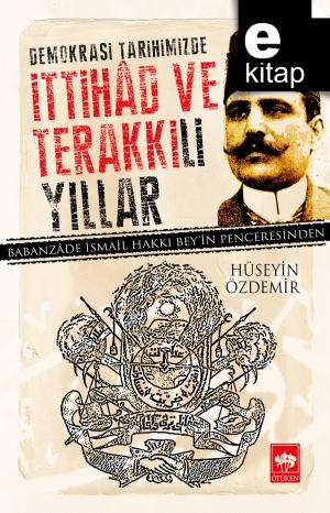 Demokrasi Tarihimizde İttihad ve Terakki'li Yıllar / e-kitap