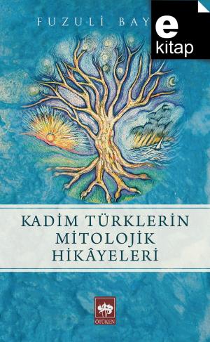 Kadim Türklerin Mitolojik Hikayeleri / e-kitap