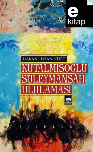 Kutalmışoğlu Süleymanşah Ululaması / e-kitap