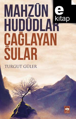 Mahzun Hududlar Çağlayan Sular / e-kitap