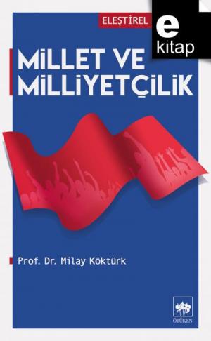 Millet ve Milliyetçilik Eleştirel Yazılar -1 / e-kitap