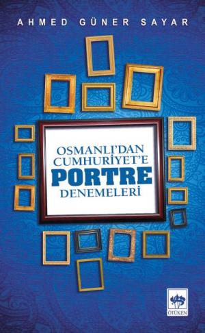 Ötüken Kitap | Osmanlı'dan Cumhuriyet'e Portre Denemeleri Ahmed Güner 