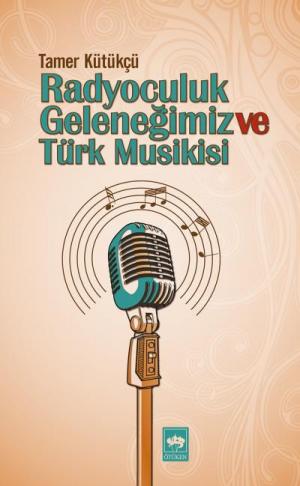 Ötüken Kitap | Radyoculuk Geleneğimiz Ve Türk Musikisi Tamer Kütükçü