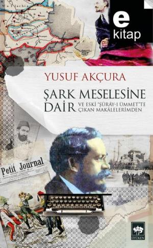 Şark Meselesine Dair ve eski "Şuray-ı Ümmet"te çıkan makalelerimden / e-kitap
