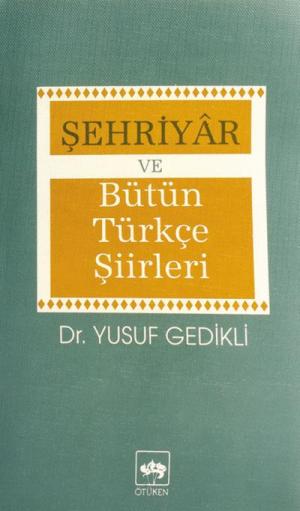 Şehriyar ve Bütün Türkçe Şiirleri