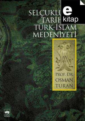 Selçuklular Tarihi ve Türk - İslam Medeniyeti / e-kitap
