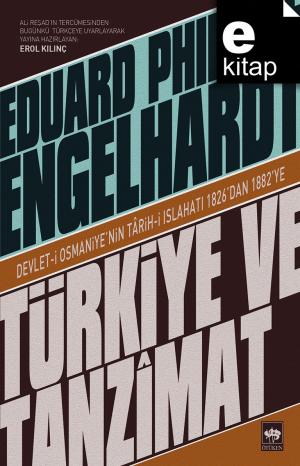 Türkiye ve Tanzimat Devlet-i Osmaniye'nin Tarih-i Islahatı 1826'dan 1882'ye / e-kitap