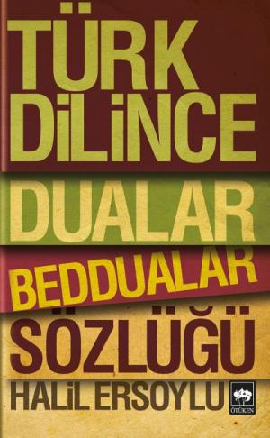 Ötüken Kitap | Türk Dilince Dualar, Beddualar Sözlüğü Halil Ersoylu