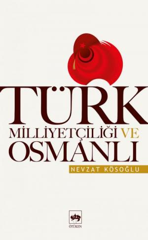 Ötüken Kitap | Türk Milliyetçiliği ve Osmanlı Nevzat Kösoğlu