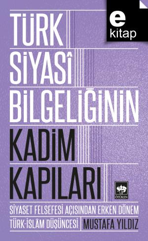Türk Siyasi Bilgeliğinin Kadim Kapıları / e-kitap