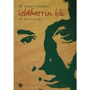 50. Sanat Yılında Selâhattin İçli ve Besteleri 50. Sanat Yılında Selâhattin İçli ve Besteleri