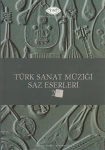 Türk Sanat Müziği Saz Eserleri 2 Türk Sanat Müziği Saz Eserleri 2