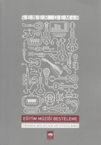 Eğitim Müziği Besteleme Teknik Bilgiler ve Uygulama Eğitim Müziği Besteleme Teknik Bilgiler ve Uygulama