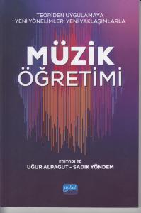 Teoriden Uygulamaya Yeni Yönelimler, Yeni Yaklaşımlarla Müzik Öğretimi Teoriden Uygulamaya Yeni Yönelimler, Yeni Yaklaşımlarla Müzik Öğretimi