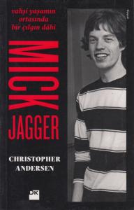 Mick Jagger - Vahşi Yaşamın Ortasında Bir Çılgın Dahi