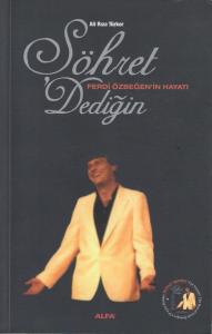 Şöhret Dediğin - Ferdi Özbeğen'in Hayatı Şöhret Dediğin - Ferdi Özbeğen'in Hayatı