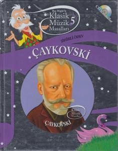Çaykovski Sihirli Ödev: Klasik Müzik Masalları 5 Çaykovski Sihirli Ödev: Klasik Müzik Masalları 5