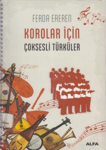 Korolar İçin Çoksesli Türküler Korolar İçin Çoksesli Türküler