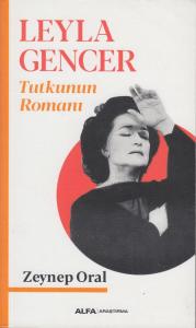 Tutkunun Romanı Leyla Gencer Tutkunun Romanı Leyla Gencer