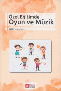 Özel Eğitimde Oyun ve Müzik Özel Eğitimde Oyun ve Müzik