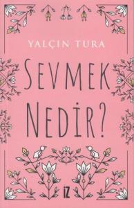 Sevmek Nedir? Sevmek Nedir?