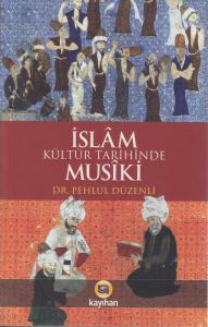 İslam Kültür Tarihinde Musiki İslam Kültür Tarihinde Musiki