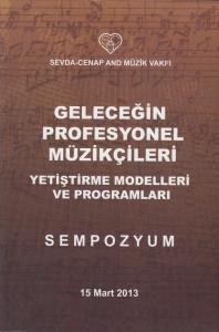 Geleceğin Profesyonel Müzikçileri Yetiştirme Modelleri ve Programları Sempozyum Geleceğin Profesyonel Müzikçileri Yetiştirme Modelleri ve Programları Sempozyum