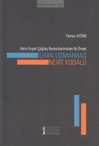 İkinci Kuşak Çağdaş Bestecilerimizden İki Örnek: İlhan Usmanbaş - Nevit Kodallı İkinci Kuşak Çağdaş Bestecilerimizden İki Örnek: İlhan Usmanbaş - Nevit Kodallı