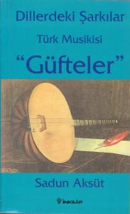 Dillerdeki Şarkılar Türk Musikisi "Güfteler" Dillerdeki Şarkılar Türk Musikisi "Güfteler"