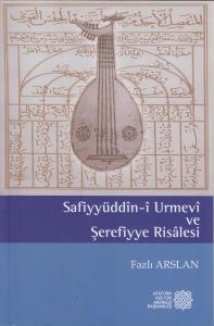 Safiyyüddin-i Urmevi ve Şerefiyye Risalesi Safiyyüddin-i Urmevi ve Şerefiyye Risalesi