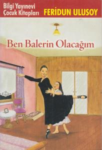 Ben Balerin Olacağım Ben Balerin Olacağım