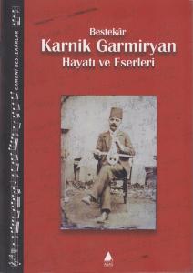Bestekar Karnik Garmiryan Hayatı ve Eserleri Bestekar Karnik Garmiryan Hayatı ve Eserleri