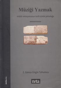 Müziği Yazmak Müzik Notasyonunun Tarih İçinde Yolculuğu