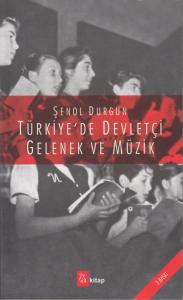 Türkiye'de Devletçi Gelenek ve Müzik Türkiye'de Devletçi Gelenek ve Müzik