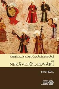 Abdülaziz B. Abdülkadir Meragi ve Nekavetü'l-Edvar'ı Abdülaziz B. Abdülkadir Meragi ve Nekavetü'l-Edvar'ı