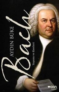 Bach: Yaşamı ve Eserleri Bach: Yaşamı ve Eserleri