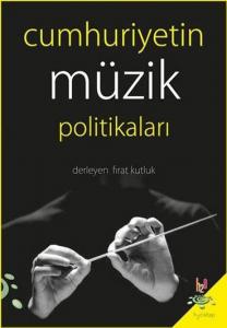 Cumhuriyetin Müzik Politikaları Cumhuriyetin Müzik Politikaları