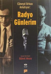 Cüneyd Orhon Anlatıyor: Radyo Günlerim (CD'li) Cüneyd Orhon Anlatıyor: Radyo Günlerim (CD'li)