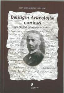 Deliliğin Arkeolojisi Gomidas Deliliğin Arkeolojisi Gomidas