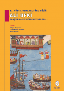 17. Yüzyıl Osmanlı/Türk Müziği Ali Ufki Araştırma Ve İnceleme Yazıları-1 17. Yüzyıl Osmanlı/Türk Müziği Ali Ufki Araştırma Ve İnceleme Yazıları-1