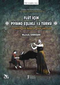 Flüt İçin Piyano Eşlikli 12 Türkü Flüt İçin Piyano Eşlikli 12 Türkü