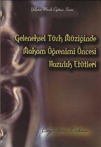 Geleneksel Türk Müziğinde Makam Öğrenimi Öncesi Hazırlık Etütleri