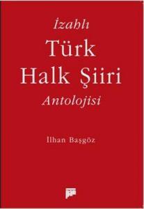 İzahlı Türk Halk Şiiri Antolojisi