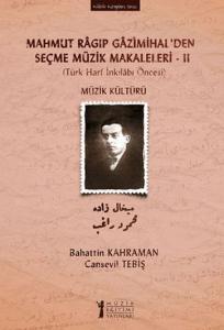 Mahmut Ragıp Gazimihal’den Seçme Müzik Makaleleri - 2 Mahmut Ragıp Gazimihal’den Seçme Müzik Makaleleri - 2