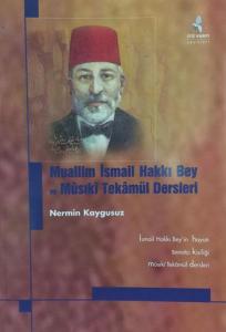 Muallim İsmail Hakkı Bey ve Mûsıkî Tekâmül Dersleri Muallim İsmail Hakkı Bey ve Mûsıkî Tekâmül Dersleri