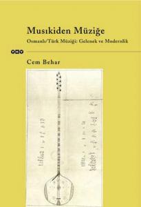 Musıkiden Müziğe - Osmanlı/Türk Müziği: Gelenek ve Modernlik Musıkiden Müziğe - Osmanlı/Türk Müziği: Gelenek ve Modernlik