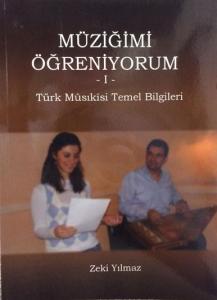 Müziğimi Öğreniyorum -I- Türk Musikisi Temel Bilgileri Müziğimi Öğreniyorum -I- Türk Musikisi Temel Bilgileri