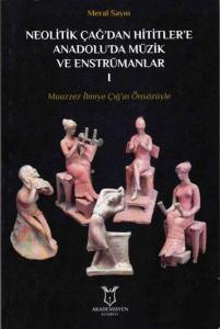 Neolitik Çağ'dan Hititler'e Anadolu'da Müzik ve Enstrümanlar